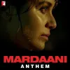 Mardaani Anthem (2014)