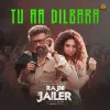Tu Aa Dilbara
