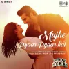 Mujhe Pyaar Pyaar Hai