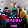 Tu Ban Ja Gabru